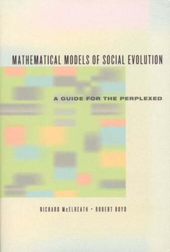 Mathematical Models of Social Evolution: A Guide for the Perplexed by McElreath