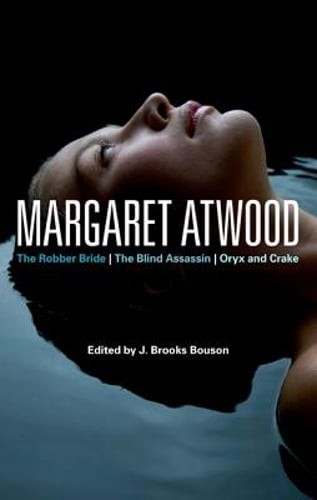 Margaret Atwood: The Robber Bride, the Blind Assassin, Oryx and Crake by Bouson