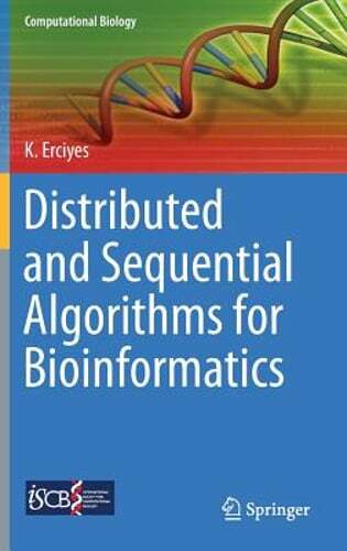 Distributed and Sequential Algorithms for Bioinformatics by Kayhan Erciyes: New
