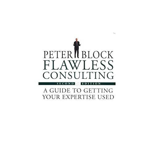 Flawless Consulting: A Guide to Getting Your Experti… by Block, Peter Hardback