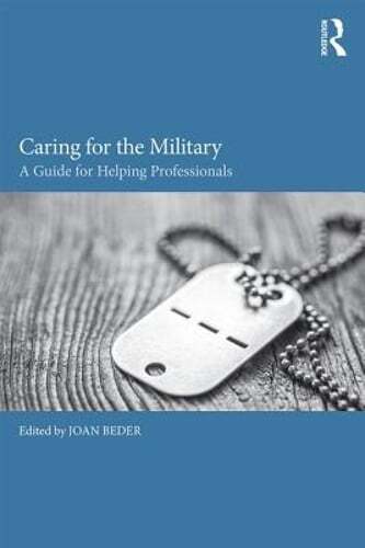Caring for the Military: A Guide for Helping Professionals by Joan Beder: New