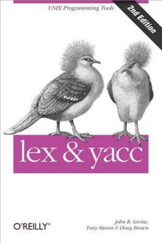 Lex & Yacc by Levine, John R.; Mason, Tony; Brown, Doug
