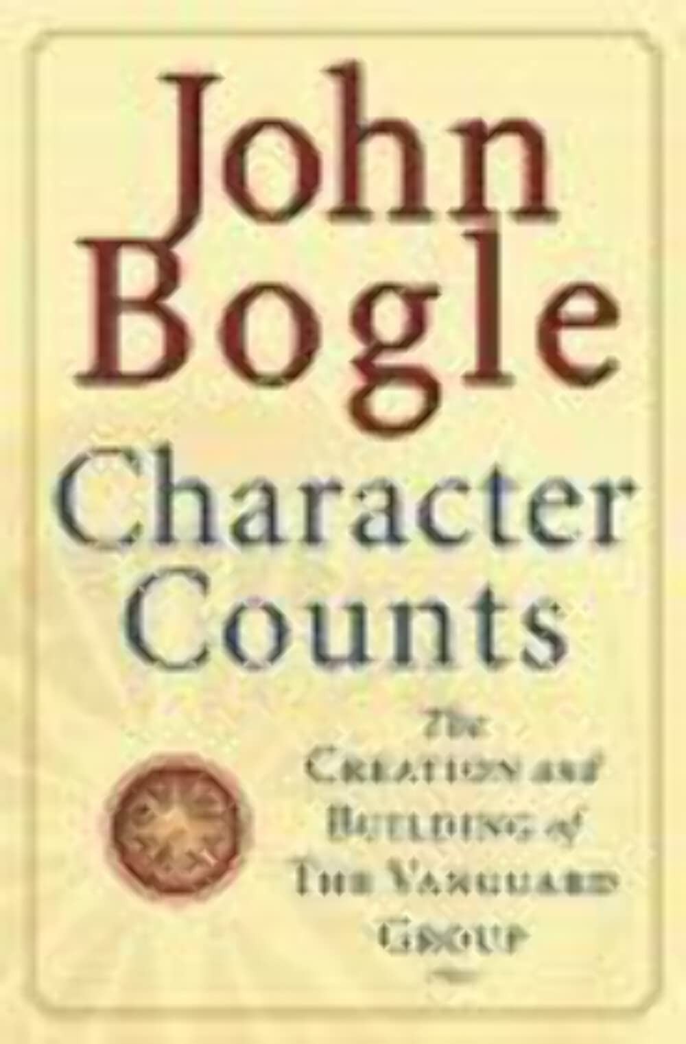 Character Counts : The Creation and Building of the Vanguard Group