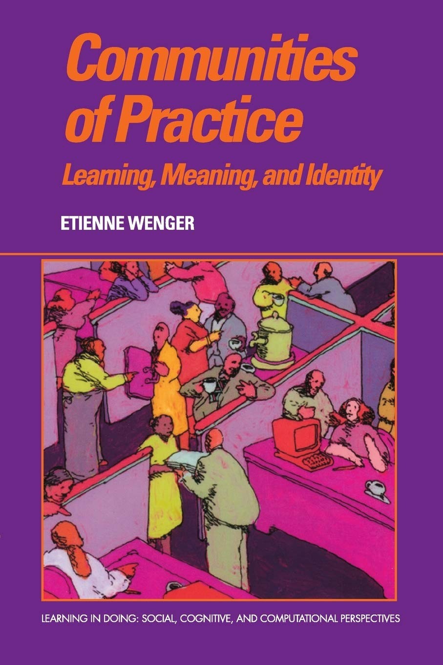 Communities of Practice: Learning, Meaning, and Identity (Learning in Doing:…