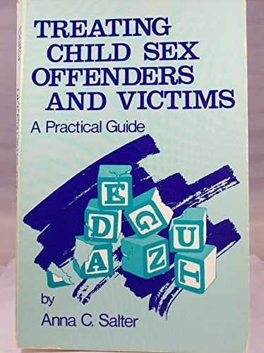 TREATING CHILD SEX OFFENDERS AND VICTIMS: A PRACTICAL By Anna C. Salter *VG+*