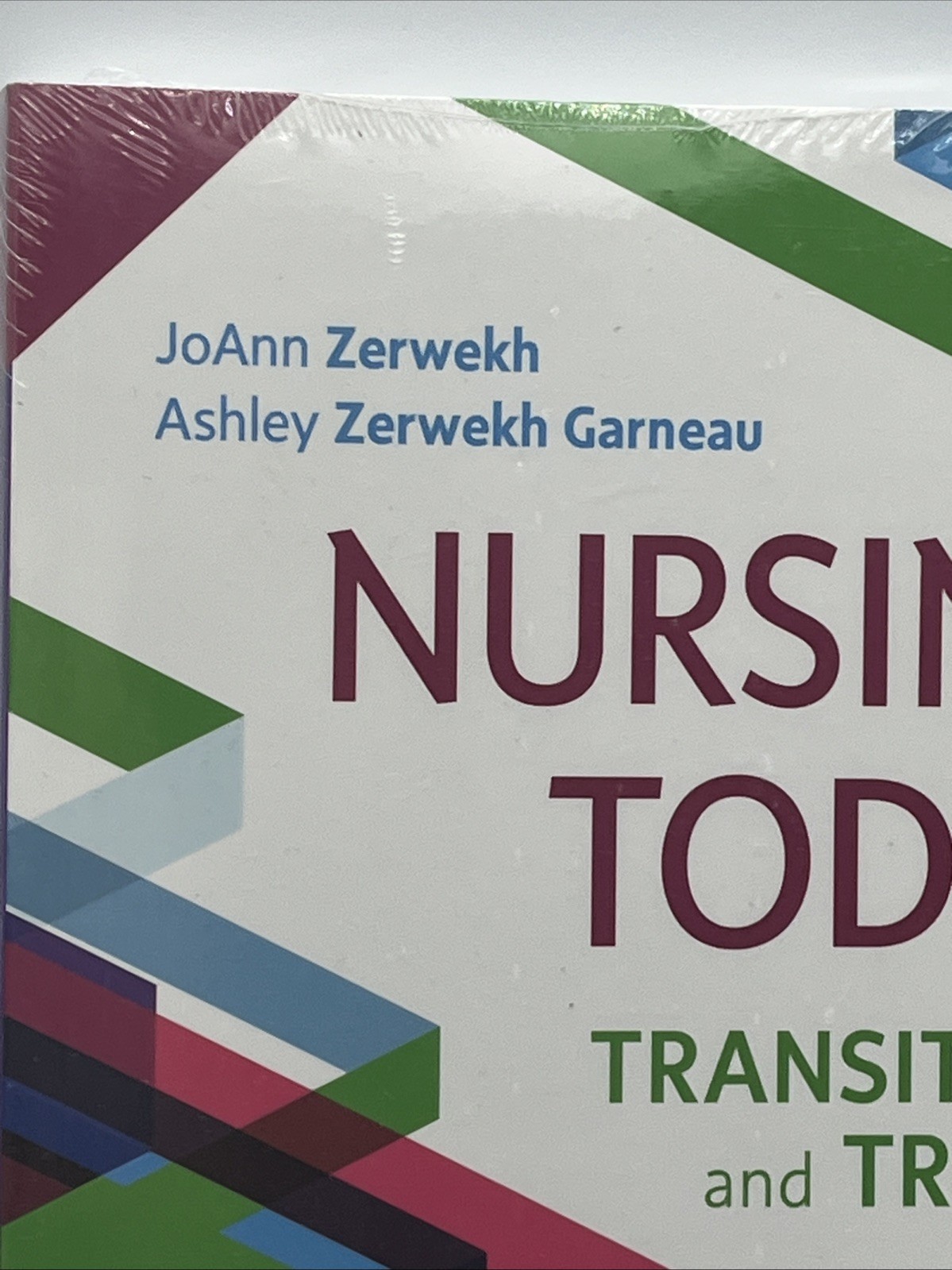 Nursing Today: Transition & Trends 10th Edition by JoAnn Zerwekh &Ashley Garneau
