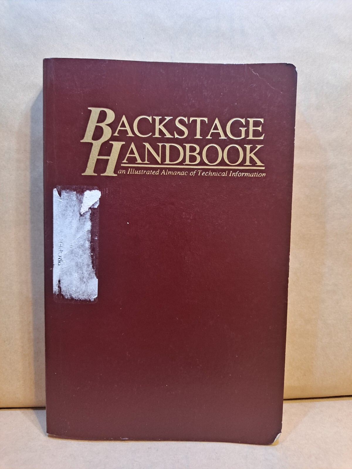 BACKSTAGE HANDBOOK: AN ILLUSTRATED ALMANAC OF TECHNICAL , SECOND EDITION 1988