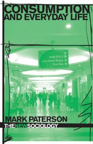Consumption and Everyday Life (New Sociology)