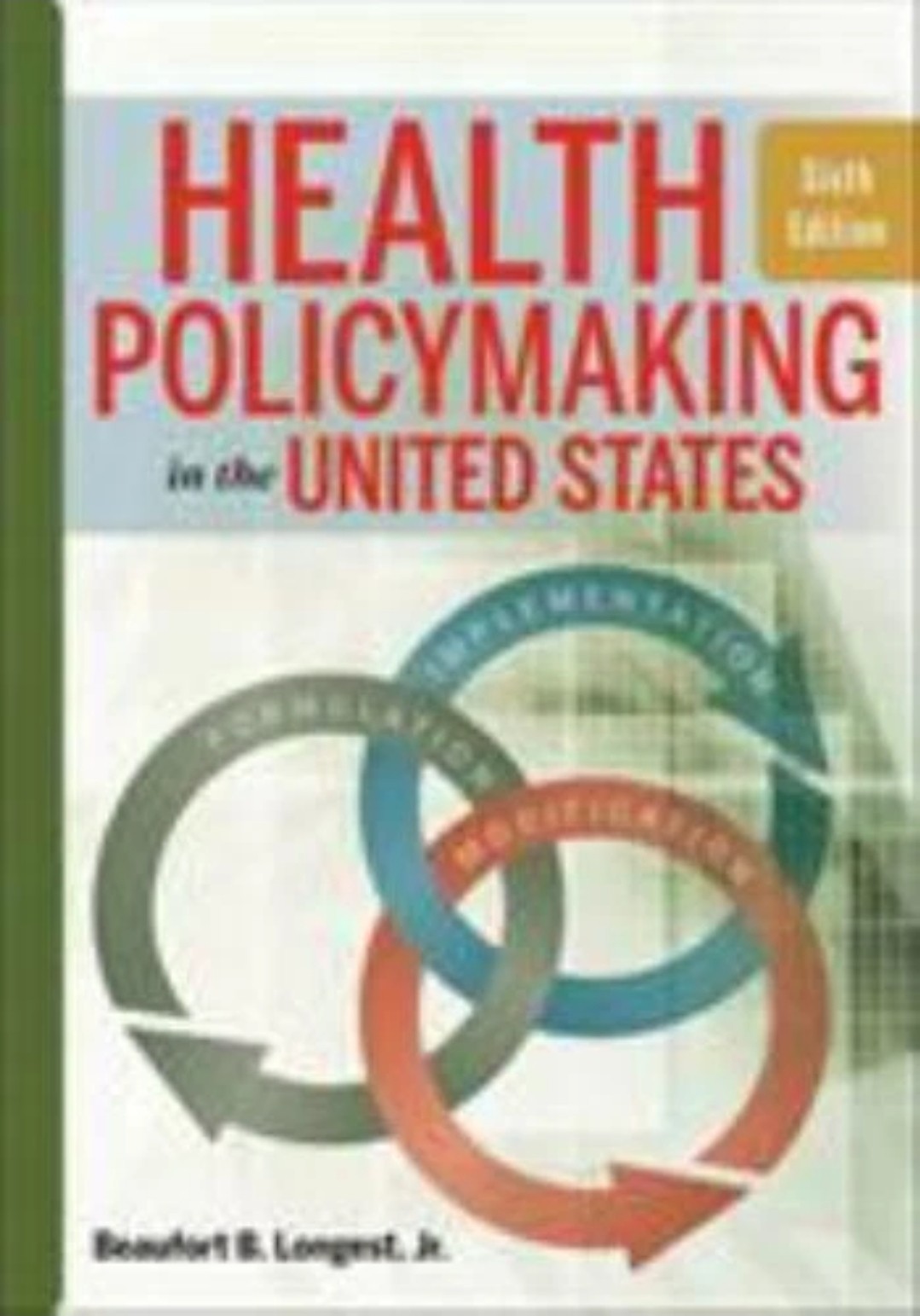 Health Policymaking in the United States Beaufort Longest 6th Edition Hardcover