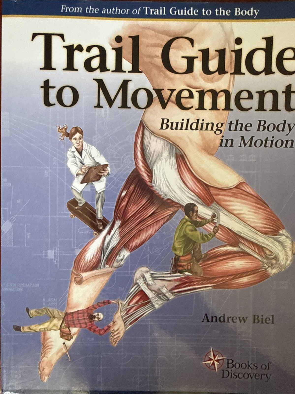 Trail Guide to Movement 1e : Building the Body in Motion by Andrew Biel…