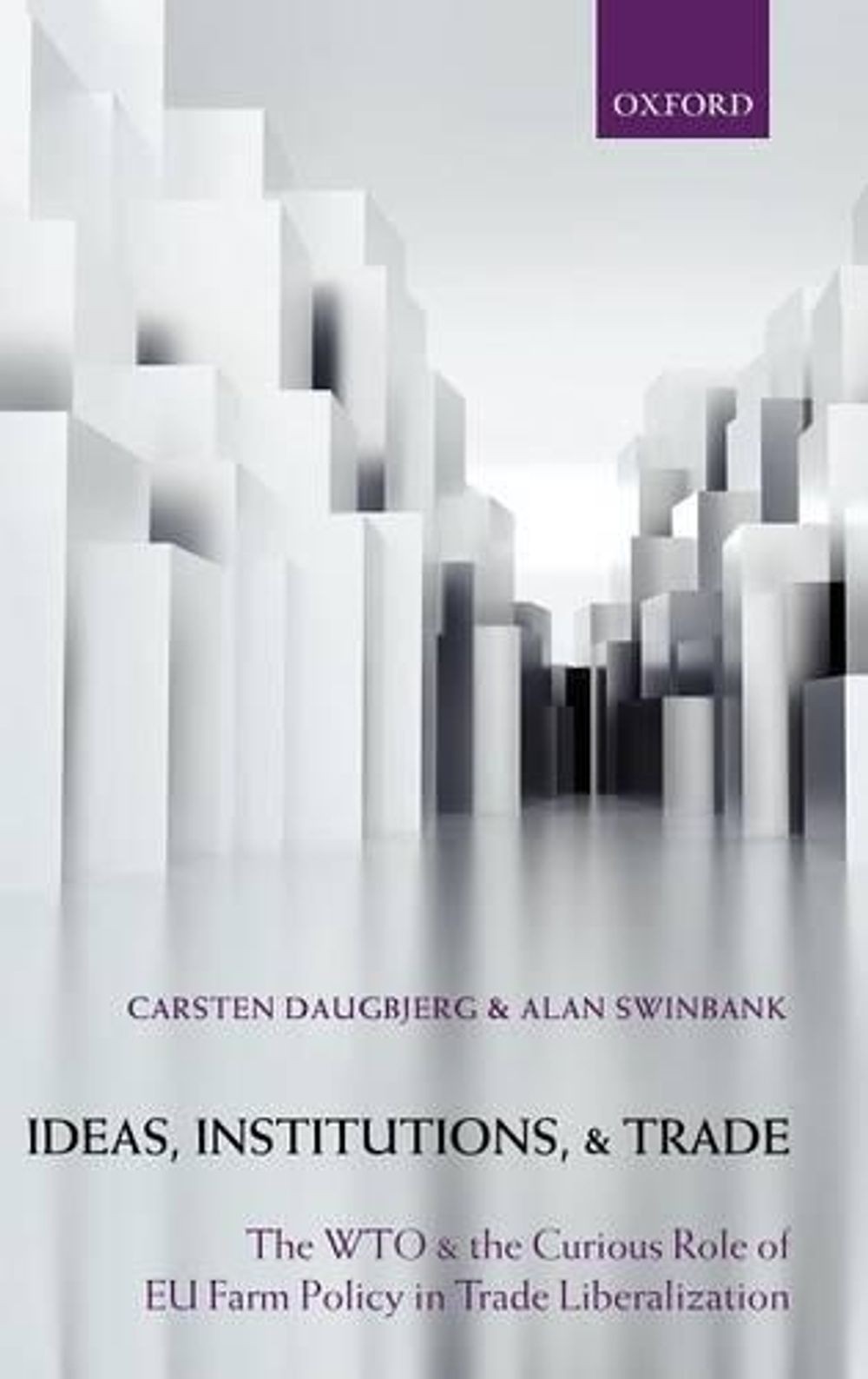 Ideas, Institutions, and Trade: The WTO and the Curious Role of EU Farm Policy i