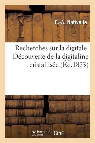 Nativelle-C-A Recherches Sur La Digitale. Découverte de (Paperback) (UK IMPORT)