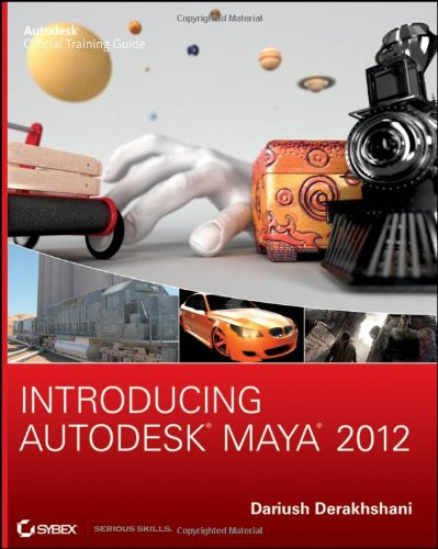 Introducing Autodesk Maya 2012 – Derakhshani, Dariush