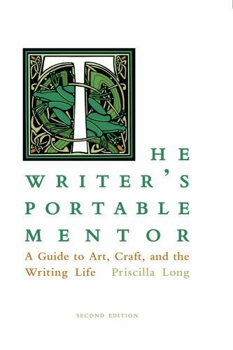 Writer’s Portable Mentor : A Guide to Art, Craft, and the Writing Life, Paper…