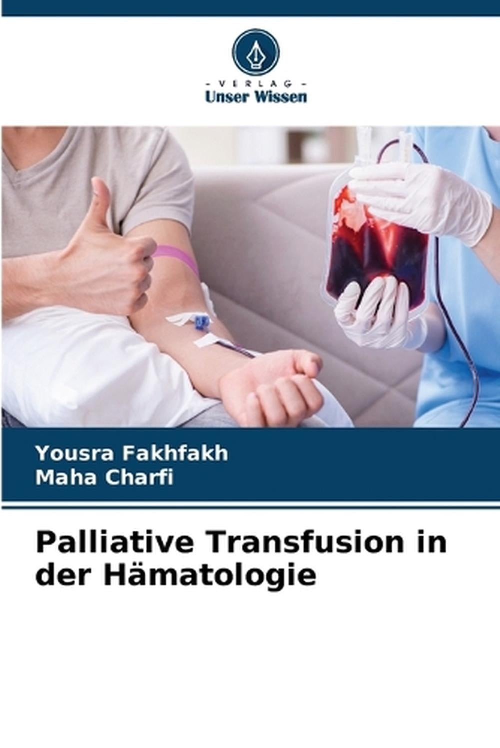 Palliative Transfusion in der Hmatologie by Yousra Fakhfakh (German) Paperback B