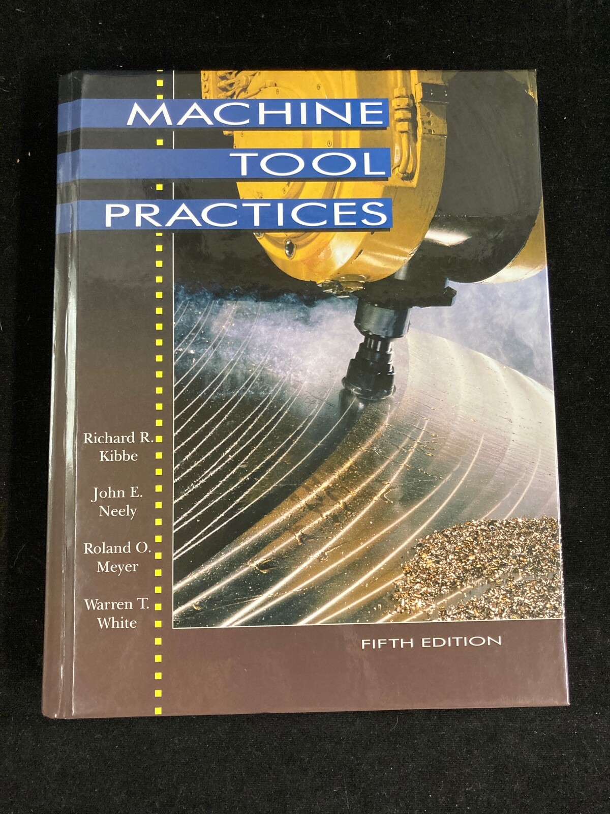 MACHINE TOOL PRACTICES BY KIBBE, NEELY, MEYER, & WHITE, 5TH EDITION, 1995
