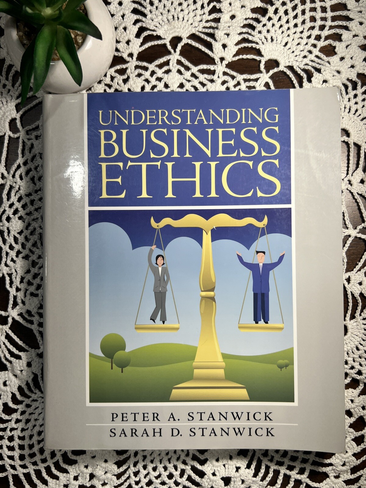 Understanding Business Ethics by Sarah Stanwick and Peter Stanwick (2008,…