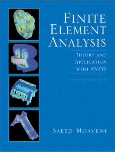 Finite Element Analysis : Theory and Application With Ansys by Saeed Moaveni