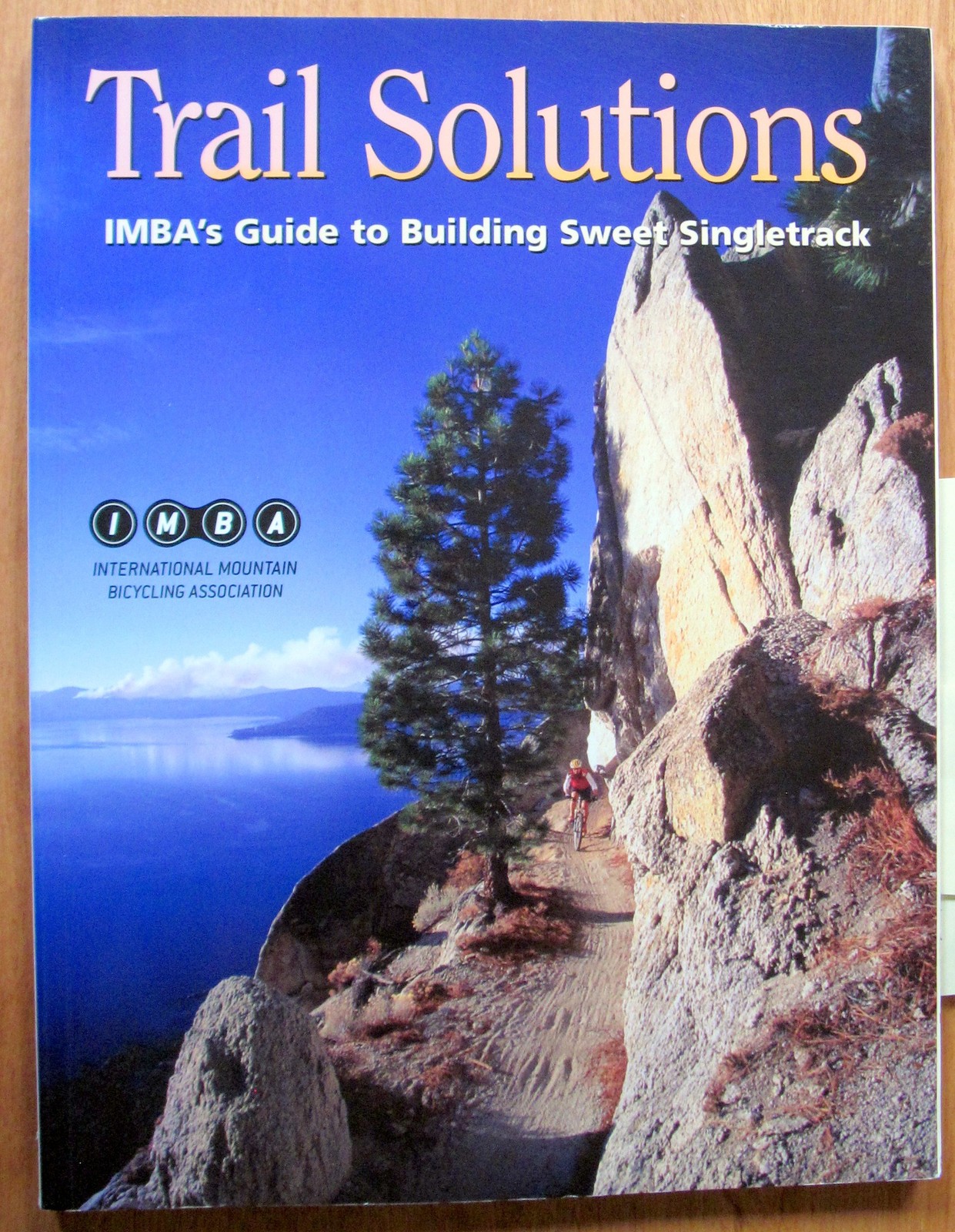 Trail Solutions : IMBA’s Guide to Building Sweet Singletrack