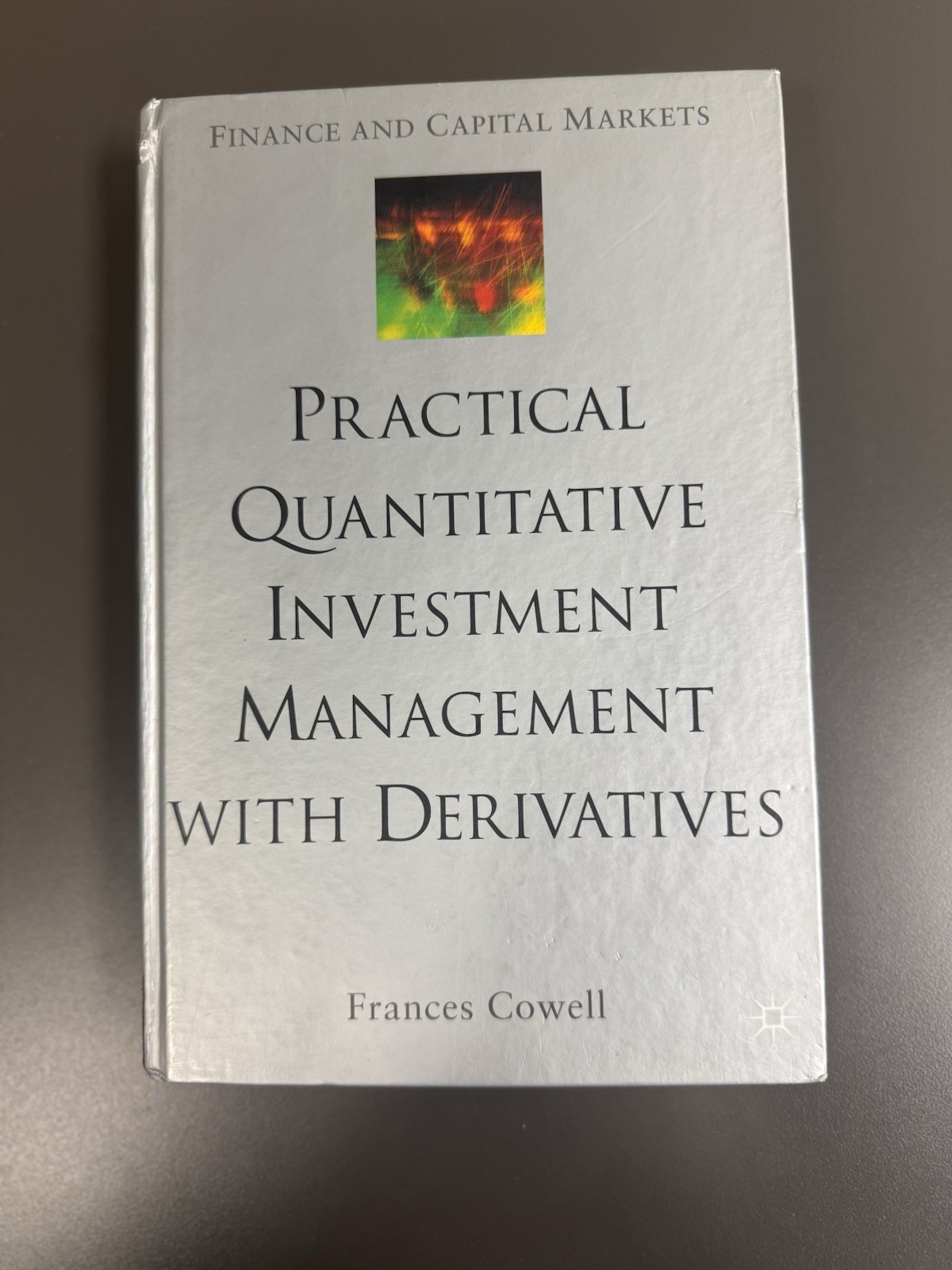 Practical Quantitative Investment Management with Derivatives by Frances Cowell