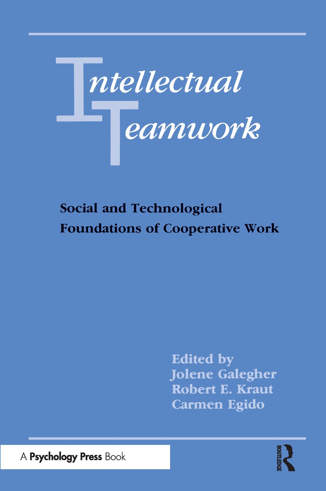 Intellectual Teamwork: Social and Technological Foundations of Cooperative W…