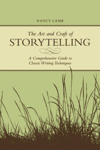 The Art And Craft Of Storytelling: A Comprehensive Guide To Classic Writi – GOOD