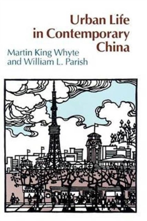 Urban Life in Contemporary China William L., Whyte, Martin King P