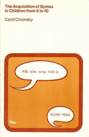 1971 PB The Acquisition of Syntax in Children from 5 to 10 by Carol Chomsky