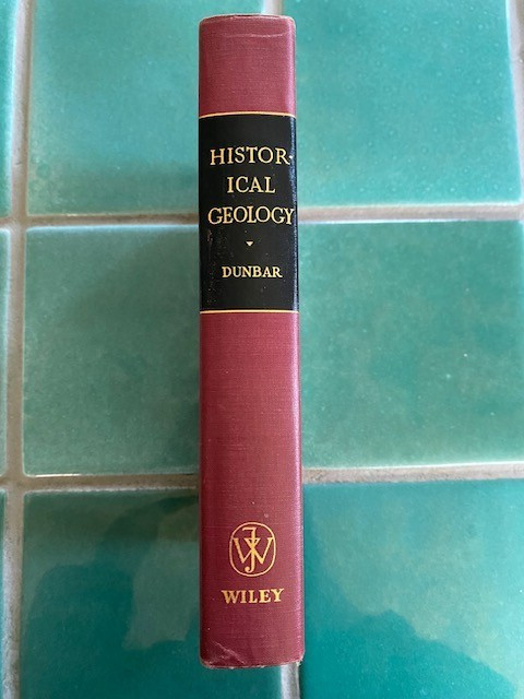 Historical Geology by Carl O. Dunbar 1956 Wiley hardcover