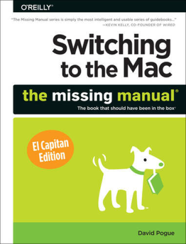 Switching to the Mac: The Missing Manual, El Capitan Edition – VERY GOOD