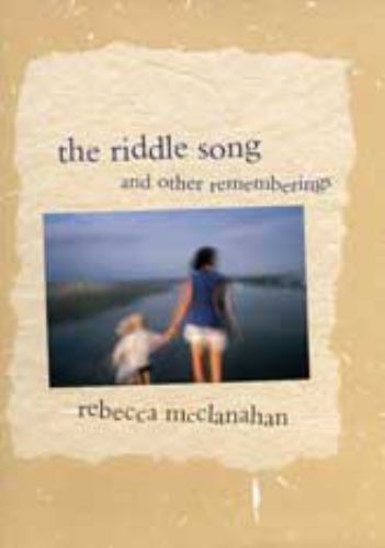 The Riddle Song and Other Rememberings, McClanahan, Rebecca, Good Book