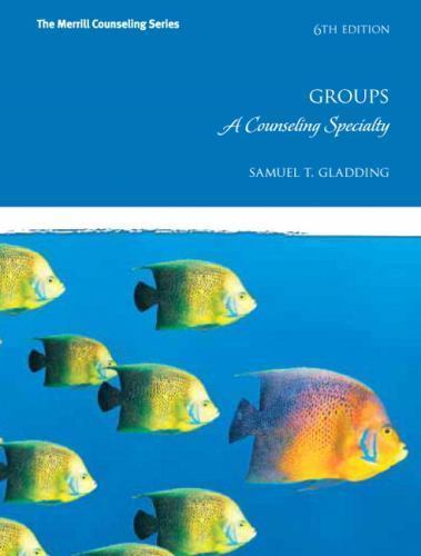 Groups: A Counseling Specialty by Gladding, Samuel T.