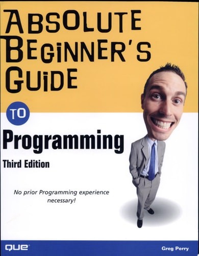 Absolute Beginner’s Guide to Programming by Perry, Greg, Good Book