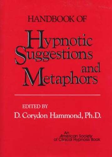 Handbook of Hypnotic Suggestions and Metaphors by PH.D. Hammond, D Corydon: New