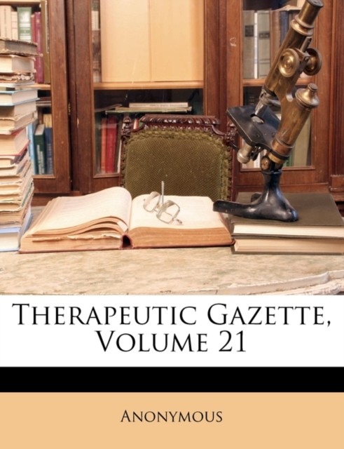 Anonymous – rapeutic Gazette Volume 21 – paperback or softback – X555z