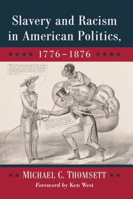 Slavery and Racism in American Politics 17761876 by Michael C Thomsett PAPERBACK