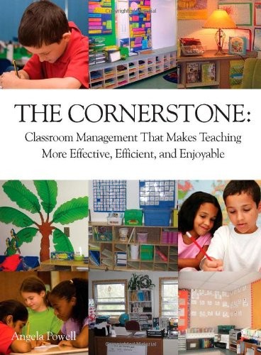 The Cornerstone: Classroom Management That Makes Teaching More Effective, Ef…