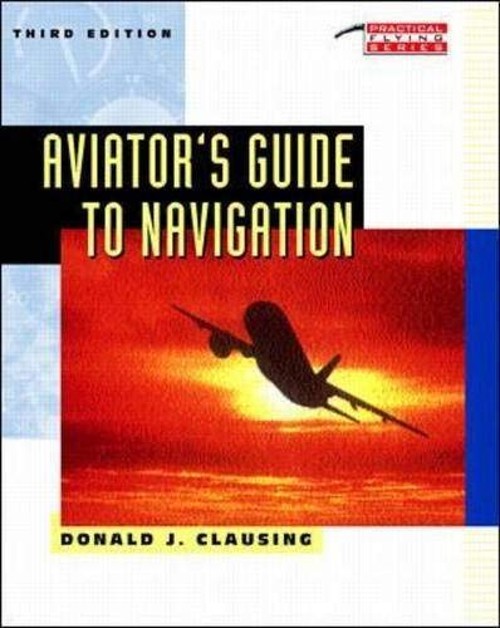 Aviator’s Guide to Navigation Paperback Donald J. Clausing
