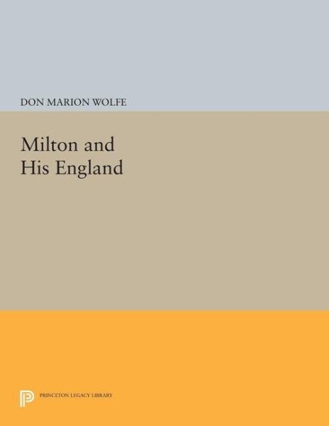 Milton and His England, Paperback by Wolfe, Don Marion, Brand New, Free shipp…