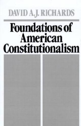 Foundations of American Constitutionalism, Hardcover by Richards, David A. J….