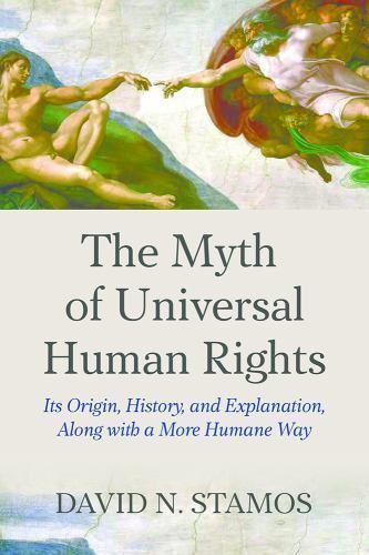 Myth of Universal Human Rights : Its Origin, History, and Explanation, Along …