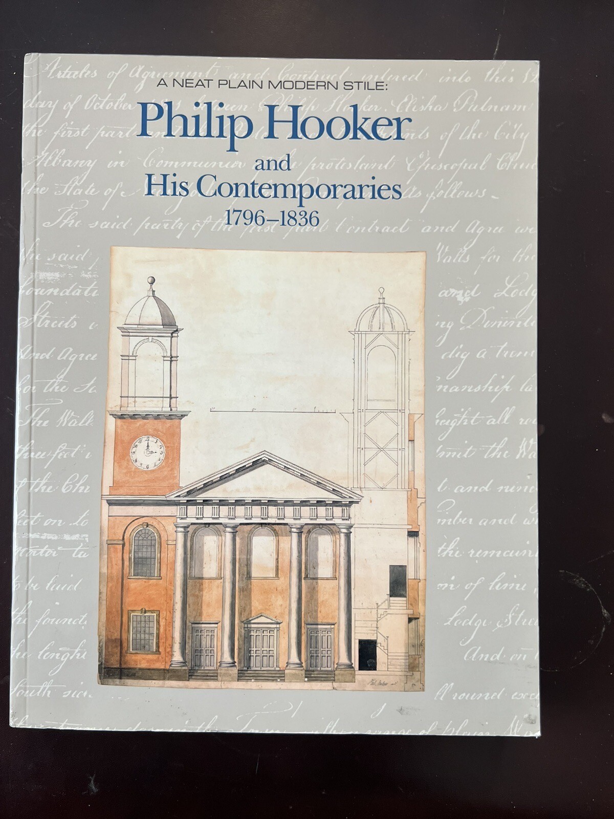 A Neat Plain Modern Stile: Philip Hooker and His Contemporaries, 1790-1840 *d