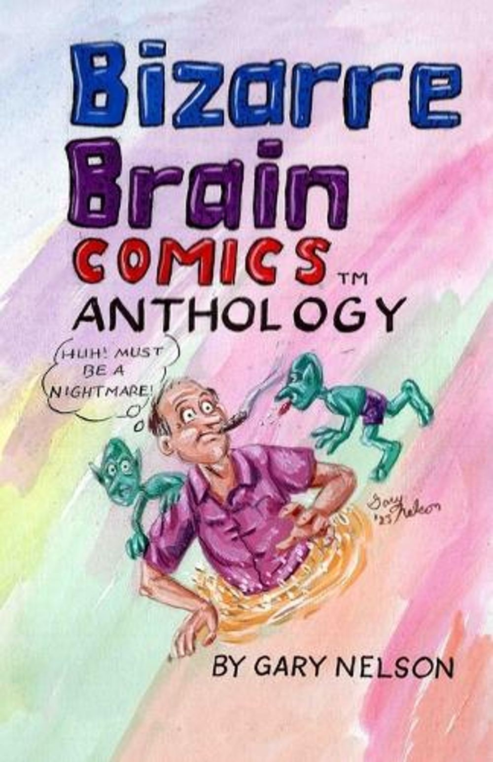 Bizarre Brain Comics Anthology by Gary D. Nelson Paperback Book