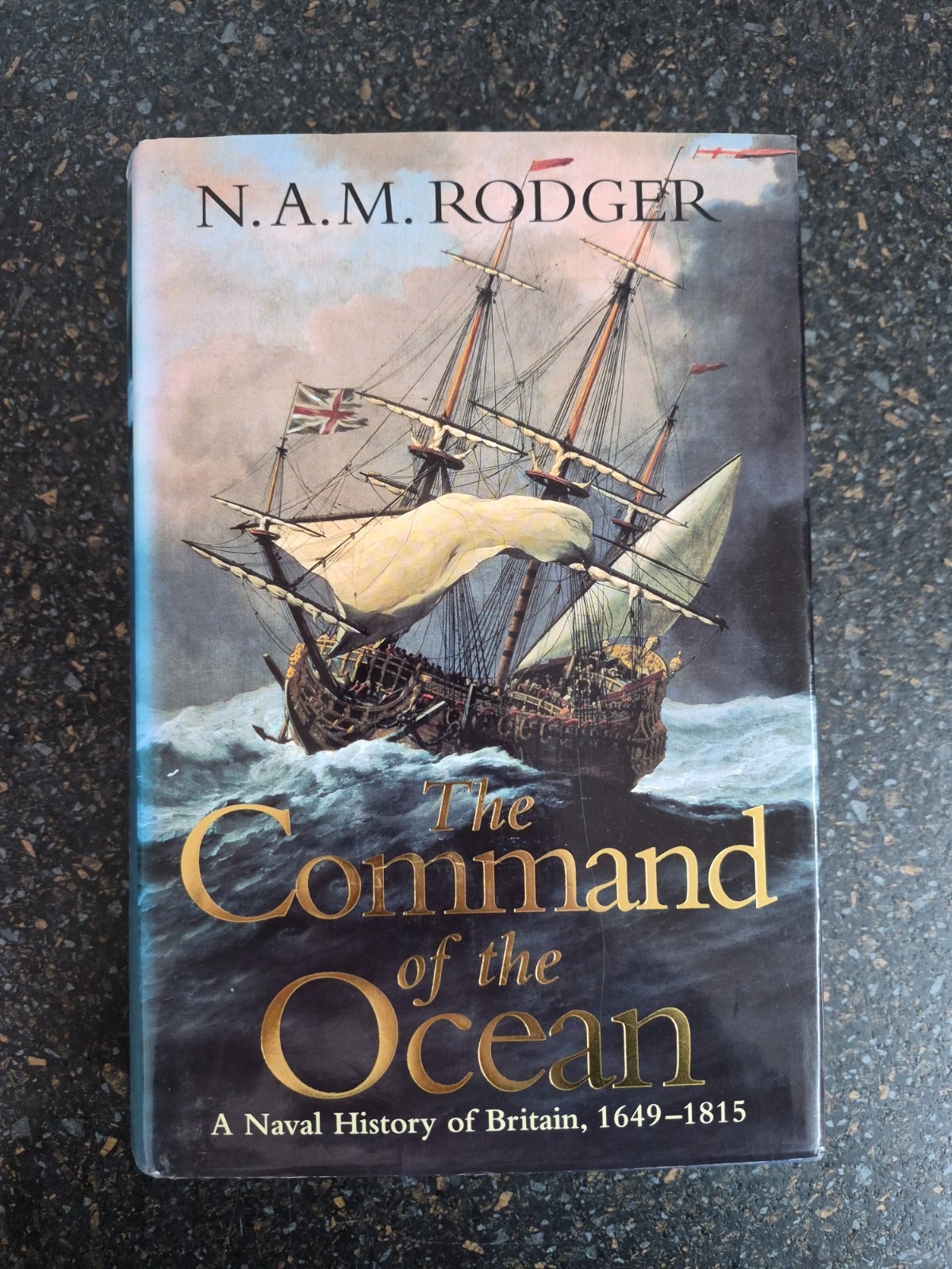 The Command of the Ocean : Naval History of Britain … by N A M Rodger Hardback