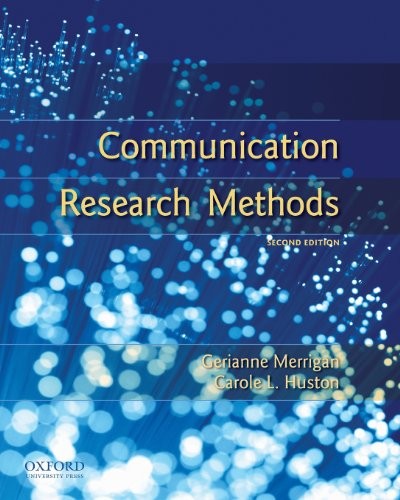 COMMUNICATION RESEARCH METHODS By Gerianne Merrigan & Carole L. Huston BRAND NEW