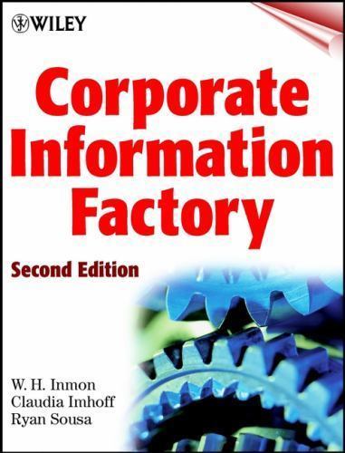 Corporate Information Factory by Inmon, W. H.; Imhoff, Claudia; Sousa, Ryan