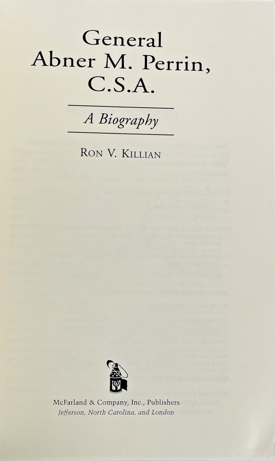 General Abner M. Perrin C. S. A. Biography by Ron V. Killian Civil War