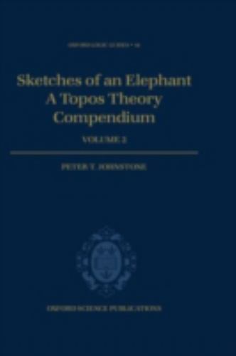 Sketches of an Elephant : A Topos Theory Compendium, Hardcover by Johnstone, …
