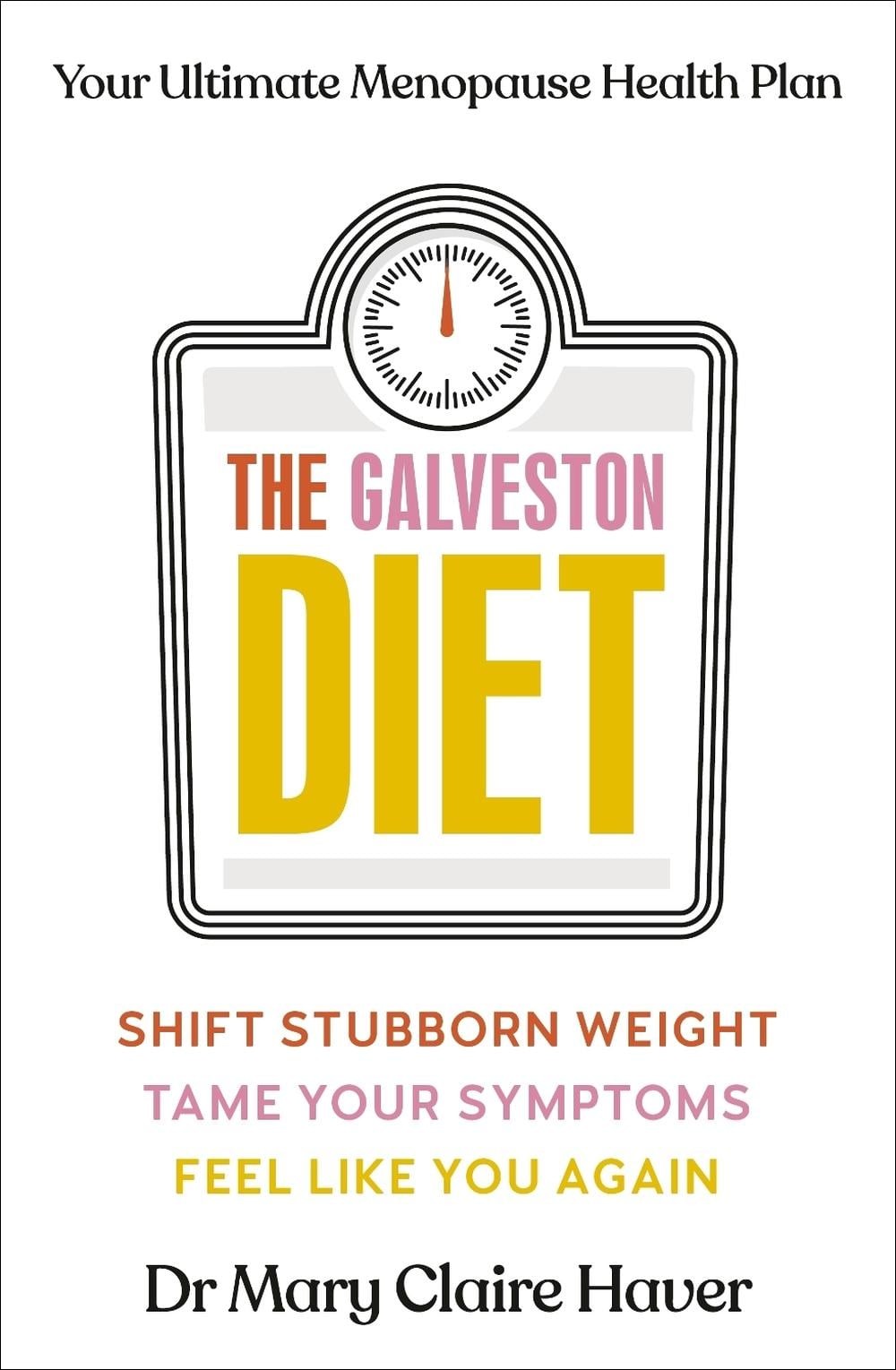 The Galveston Diet: Your Ultimate Menopause Health Plan by Dr Mary Claire Haver