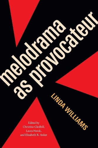 Linda Williams Melodrama As Provocateur (Hardback)